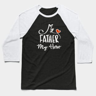 My father my hero Baseball T-Shirt